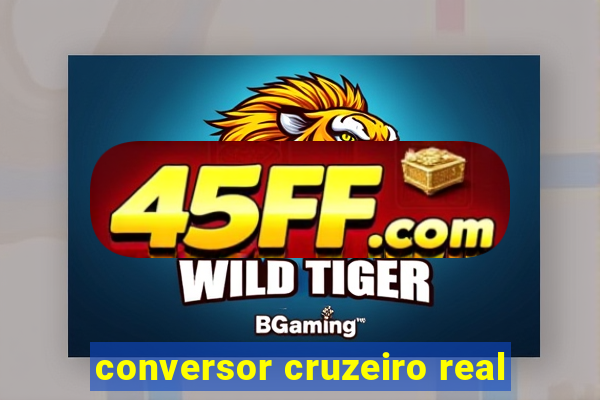 conversor cruzeiro real